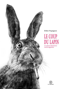 Le coup du lapin, D. Paquignon - Livre d’art Ed. du Tripode